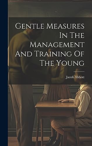 Gentle Measures In The Management And Training Of The Young cover