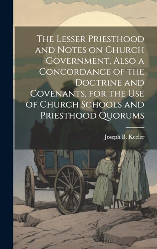 The Lesser Priesthood and Notes on Church Government, Also a Concordan cover