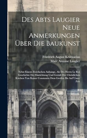 Des Abts Laugier Neue Anmerkungen Über Die Baukunst