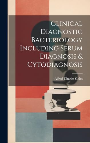 Clinical Diagnostic Bacteriology Including Serum Diagnosis & Cytodiagn cover