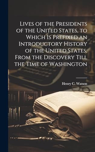 Lives of the Presidents of the United States, to Which is Prefixed an cover