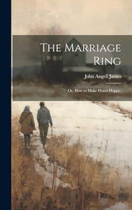 The Marriage Ring; or, How to Make Home Happy. 
