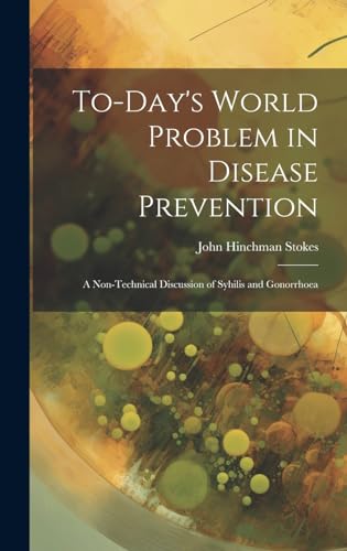 To-day's World Problem in Disease Prevention; a Non-technical Discussion of Syhilis and Gonorrhoea