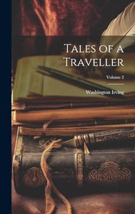 Tales of a Traveller; Volume 2 