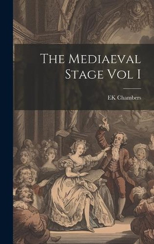 The Mediaeval Stage Vol I