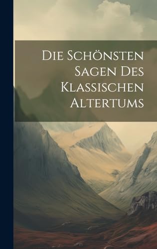 Die Schönsten Sagen Des Klassischen Altertums cover