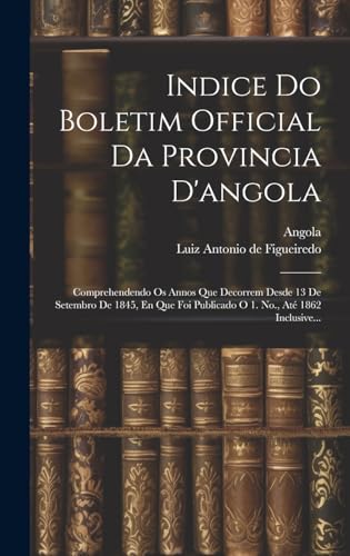 Indice Do Boletim Official Da Provincia Dangola Comprehendendo Os Anno cover