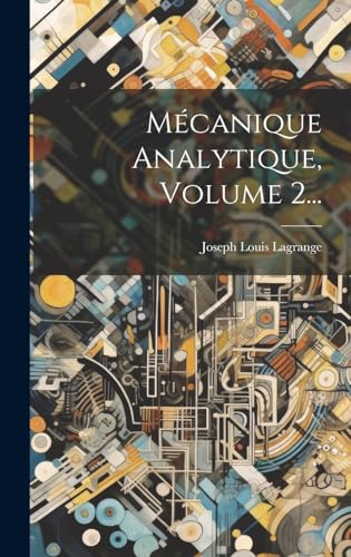 Mécanique Analytique, Volume 2...