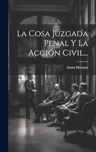 La Cosa Juzgada Penal Y La Acción Civil... cover