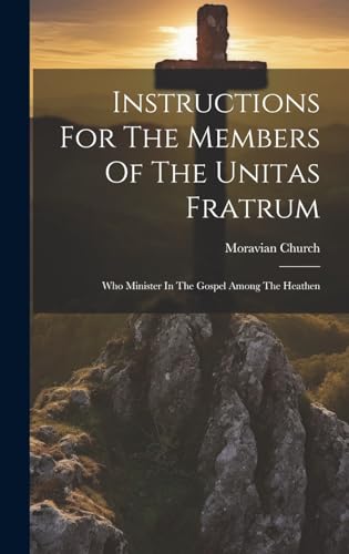 Instructions For The Members Of The Unitas Fratrum: Who Minister In Th cover