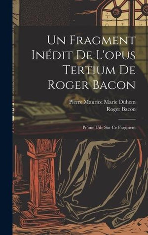 Un Fragment Inédit De L'opus Tertium De Roger Bacon