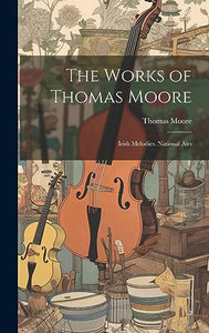 The Works of Thomas Moore 