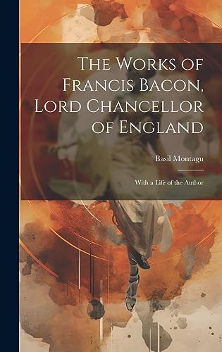 The Works of Francis Bacon, Lord Chancellor of England cover