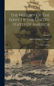 The History Of The Navy Of The United States Of America 