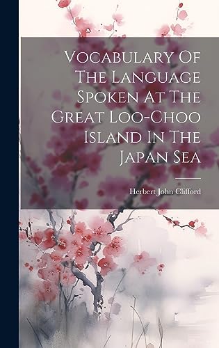 Vocabulary Of The Language Spoken At The Great Loo-choo Island In The cover