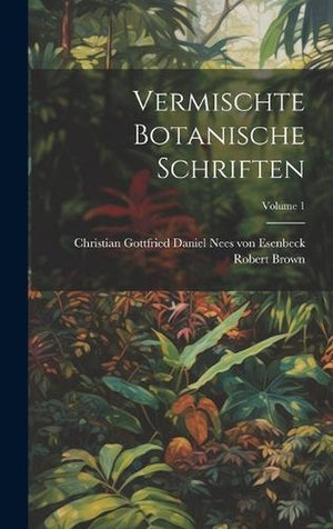 Vermischte Botanische Schriften; Volume 1