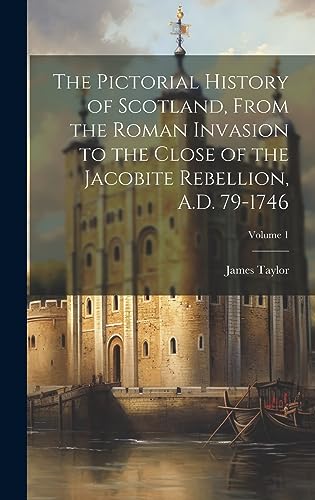The Pictorial History of Scotland, From the Roman Invasion to the Clos cover