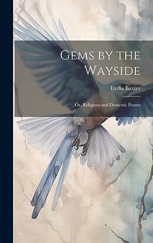 Gems by the Wayside; or, Religious and Domestic Poems