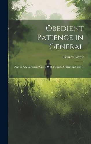 Obedient Patience in General; and in XX Particular Cases, With Helps t cover