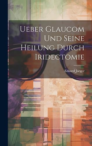 Ueber Glaucom Und Seine Heilung Durch Iridectomie cover