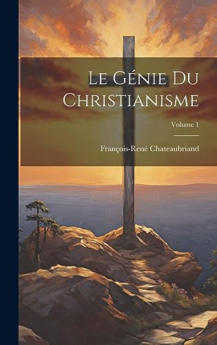 Le Genie Du Christianisme; Volume 1 cover