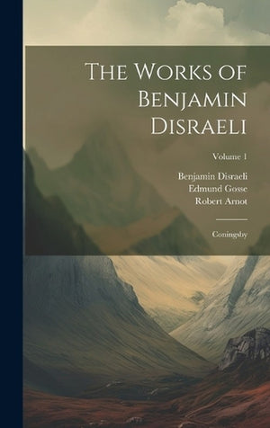 The Works of Benjamin Disraeli