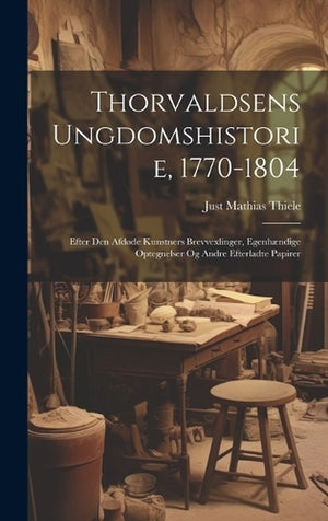 Thorvaldsens Ungdomshistorie, 1770-1804