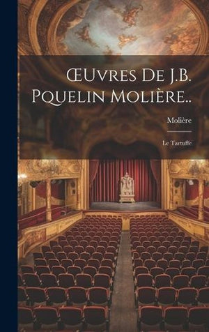 OEuvres De J.B. Pquelin Molière..
