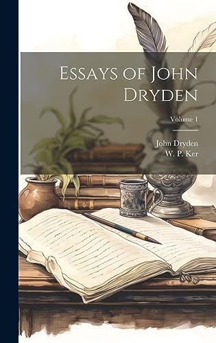 Essays of John Dryden; Volume 1 cover
