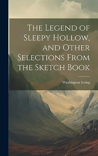 The Legend of Sleepy Hollow, and Other Selections From the Sketch Book cover
