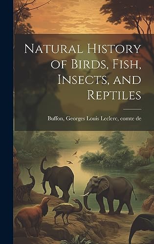 Natural History of Birds, Fish, Insects, and Reptiles cover