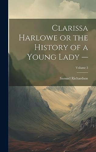Clarissa Harlowe or the History of a Young Lady -; Volume 5 cover