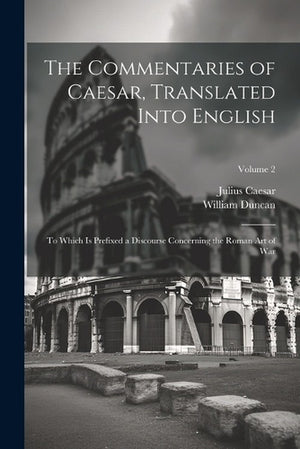 The Commentaries of Caesar, Translated Into English