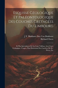 Esquisse Geologique Et Paleontologique Des Couches Cretacees Du Limbourg 