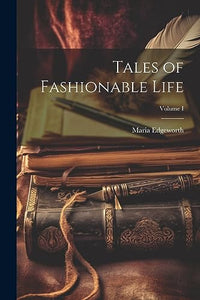 Tales of Fashionable Life; Volume I 