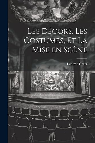 Les Decors, les Costumes, et La Mise en Scene