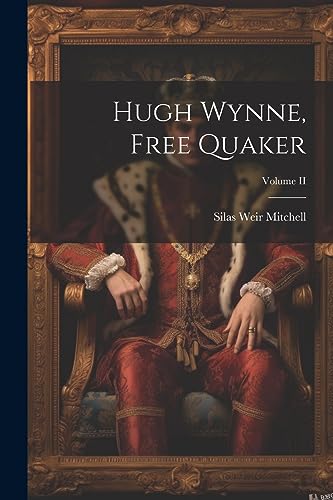 Hugh Wynne, Free Quaker; Volume II cover