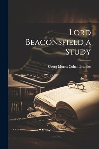 Lord Beaconsfield a Study