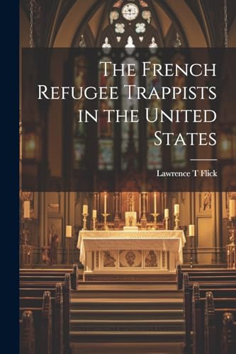 The French Refugee Trappists in the United States