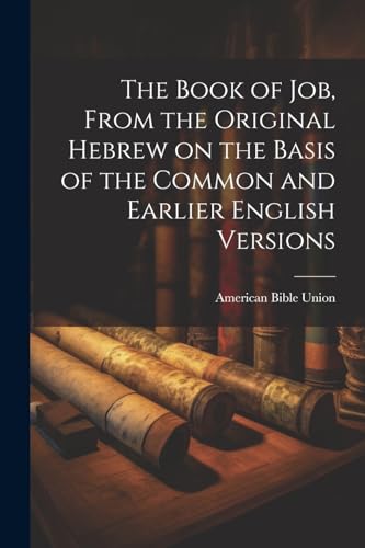 The Book of Job, From the Original Hebrew on the Basis of the Common a cover