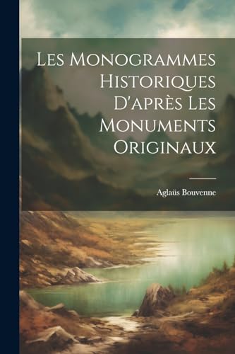 Les monogrammes historiques daprs les monuments originaux cover