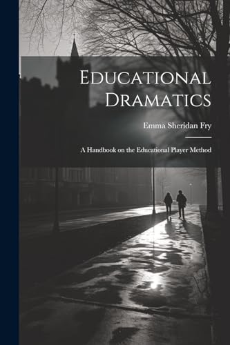 Educational Dramatics; a Handbook on the Educational Player Method cover