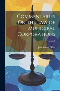 Commentaries On the Law of Municipal Corporations; Volume 3 