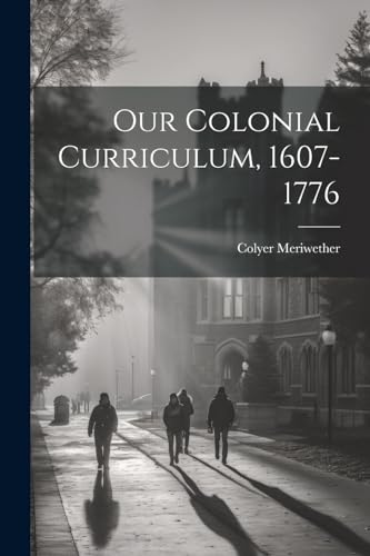 Our Colonial Curriculum, 1607-1776 cover