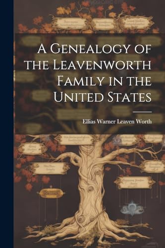 A Genealogy of the Leavenworth Family in the United States cover