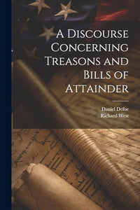 A Discourse Concerning Treasons and Bills of Attainder 