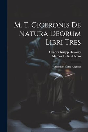 M. T. Ciceronis De Natura Deorum Libri Tres