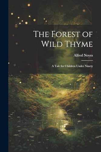 The Forest of Wild Thyme: A Tale for Children Under Ninety cover
