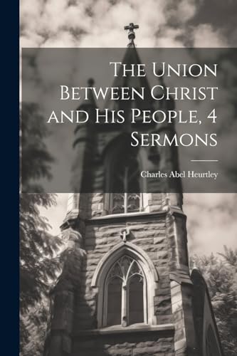 The Union Between Christ and His People, 4 Sermons cover