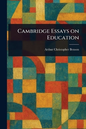 Cambridge Essays on Education